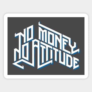 No Money No Attitude Magnet